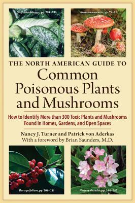 the-north-american-guide-to-common-poisonous-plants-and-mushrooms-by-nancy-j-turner-patrick-von-aderkas