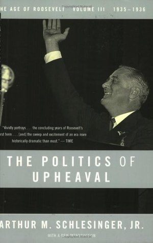 The Politics of Upheaval 1935-36 (The Age of Roosevelt #3) by Arthur M. Schlesinger Jr.