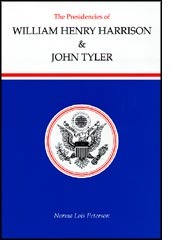 The Presidencies of William Henry Harrison and John Tyler (American Presidency Series) by Norma Lois Peterson