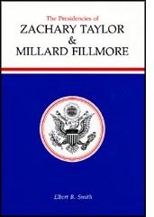 The Presidencies of Zachary Taylor and Millard Fillmore (American Presidency Series) by Elbert B. Smith