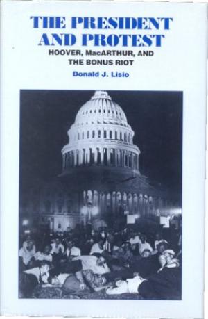 The President and Protest- Hoover, MacArthur, and the Bonus March by Donald J. Lisio