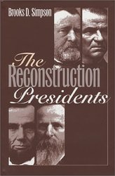 The Reconstruction Presidents (1998) Brooks D. Simpson