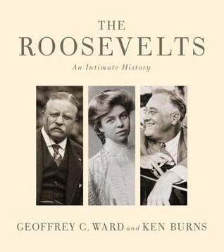 The Roosevelts- An Intimate History by Geoffrey C. Ward, Ken Burns