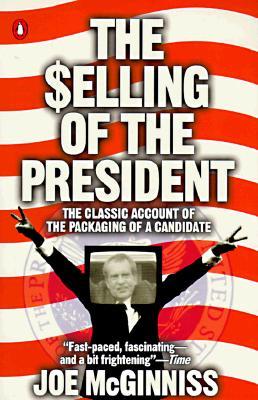 The Selling of the President by Joe McGinniss