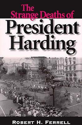 The Strange Deaths of President Harding by Robert H. Ferrell