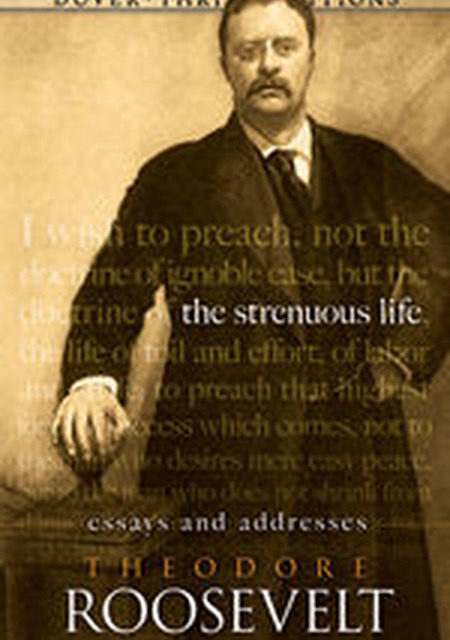 The Strenuous Life. Teddy Roosevelt