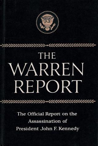 The Warren Commission Report- The Official Report of the President's Commission on the Assassination of President John F. Kennedy by Warren Commission
