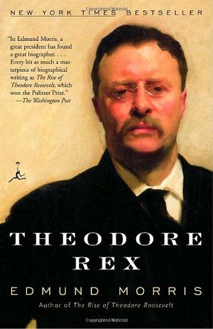 Theodore Rex (Theodore Roosevelt #2) by Edmund Morris