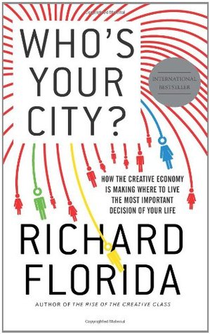 whos-your-city-how-the-creative-economy-is-making-where-to-live-the-most-important-decision-of-your-life-by-richard-florida