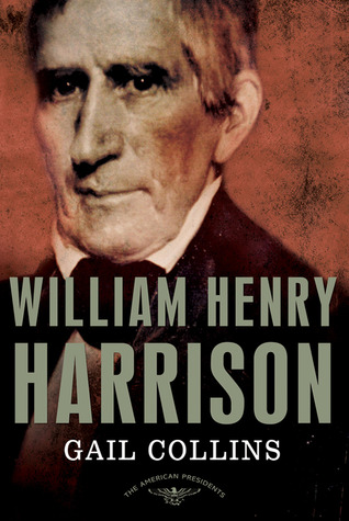William Henry Harrison (The American Presidents #9) by Gail Collins, Sean Wilentz