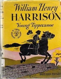 William Henry Harrison- Young Tippecanoe by Howard S Peckham