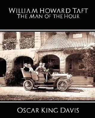 William Howard Taft the Man of the Hour by Oscar King Davis