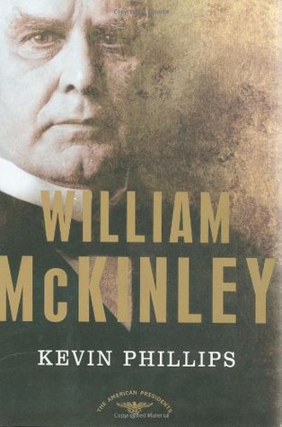 William McKinley (The American Presidents #25) by Kevin Phillips, Arthur M. Schlesinger Jr.