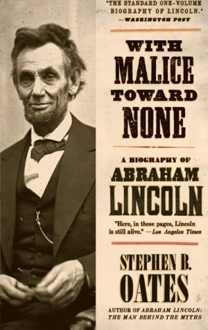 With Malice Toward None- A Biography of Abraham Lincoln by Stephen B. Oates