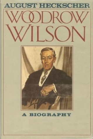 Woodrow Wilson- A Biography (Signature Series) by August Heckscher