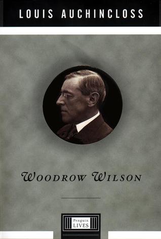 Woodrow Wilson (Penguin Lives) by Louis Auchincloss