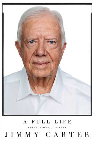 A Full Life- Reflections at Ninety by Jimmy Carter