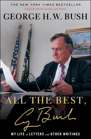 All The Best, George Bush- My Life and Other Writings by George H.W. Bush