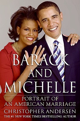 Barack and Michelle- Portrait of an American Marriage by Christopher Andersen