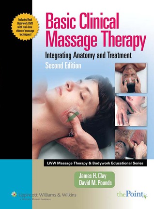basic-clinical-massage-therapy-integrating-anatomy-and-treatment-by-james-h-clay-david-m-pounds