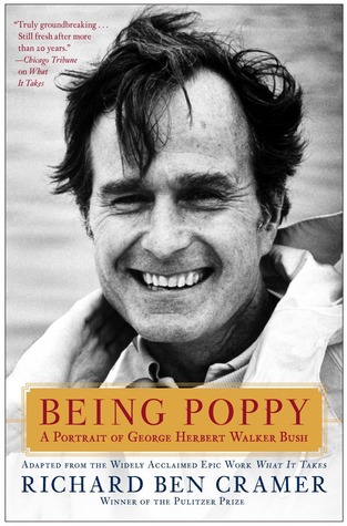 Being Poppy- A Portrait of George Herbert Walker Bush by Richard Ben Cramer