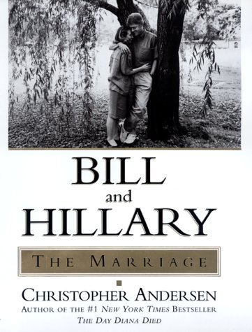 Bill and Hillary- The Marriage by Christopher Andersen