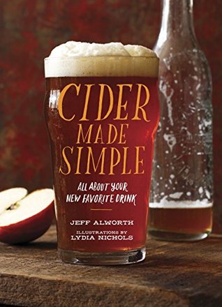 cider-made-simple-all-about-your-favorite-new-drink-by-jeff-alworth