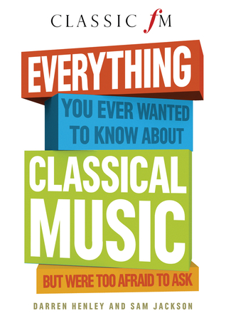 everything-you-ever-wanted-to-know-about-classical-music-but-were-too-afraid-to-ask-by-darren-henley-sam-jackson