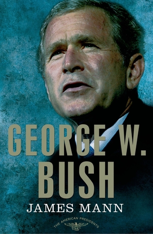 George W. Bush (The American Presidents #43) by James Mann, Arthur M. Schlesinger Jr.
