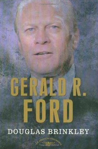 Gerald R. Ford (The American Presidents #38) by Douglas Brinkley, Arthur M. Schlesinger Jr. (Editor)