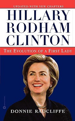 Hillary Rodham Clinton- The Evolution of a First Lady by Donnie Radcliffe