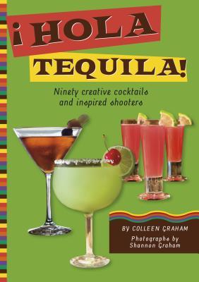 hola-tequila-ninety-creative-cocktails-and-inspired-shooters-by-colleen-graham