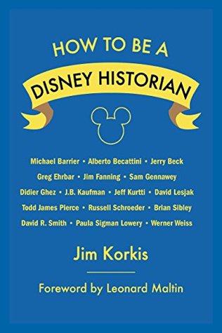 how-to-be-a-disney-historian-tips-from-the-top-professionals-by-jim-korkis
