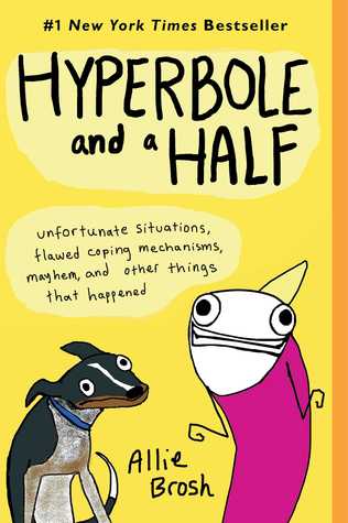 hyperbole-and-a-half-unfortunate-situations-flawed-coping-mechanisms-mayhem-and-other-things-that-happened-by-allie-brosh