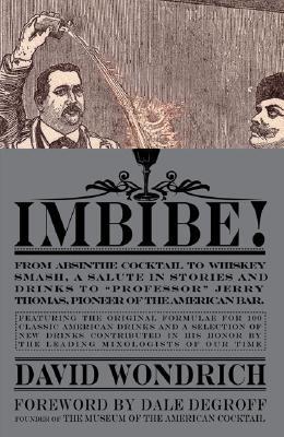 imbibe-from-absinthe-cocktail-to-whiskey-smash-a-salute-in-stories-and-drinks-to-%22professor%22-jerry-thomas-pioneer-of-the-american-bar-by-david-wondrich