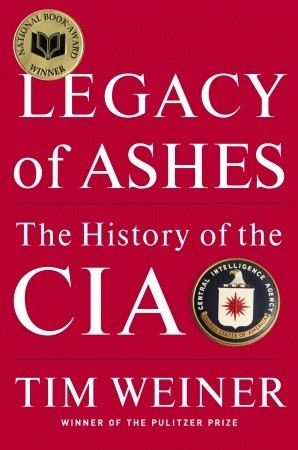 Legacy of Ashes- The History of the CIA by Tim Weiner