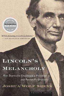 lincolns-melancholy-how-depression-challenged-a-president-and-fueled-his-greatness-by-joshua-wolf-shenk