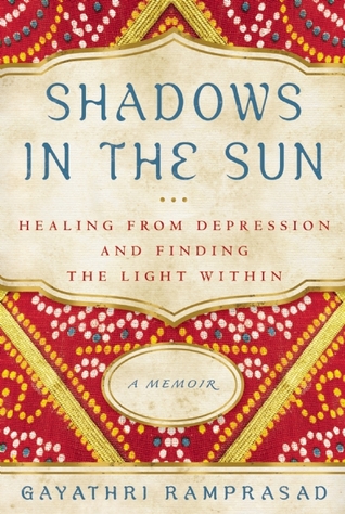 shadows-in-the-sun-healing-from-depression-and-finding-the-light-within-by-gayathri-ramprasad