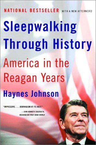 Sleepwalking Through History- America in the Reagan Years by Haynes Johnson