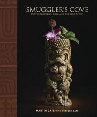 smugglers-cove-exotic-cocktails-rum-and-the-cult-of-tiki-by-martin-cate-rebecca-cate