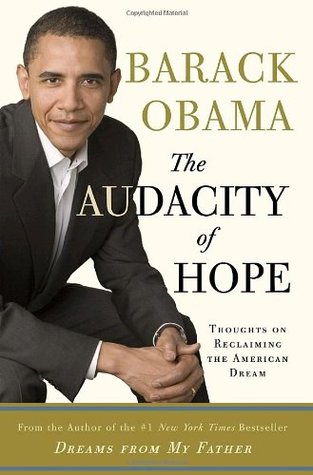 The Audacity of Hope- Thoughts on Reclaiming the American Dream by Barack Obama