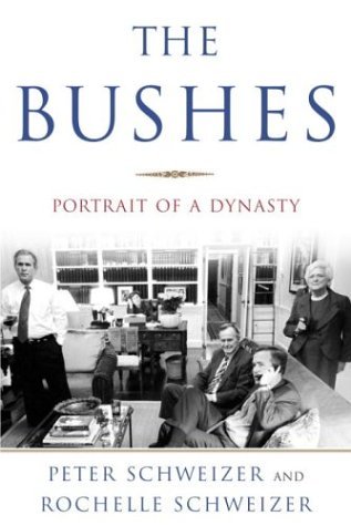 The Bushes- Portrait of a Dynasty by Peter Schweizer, Rochelle Schweizer