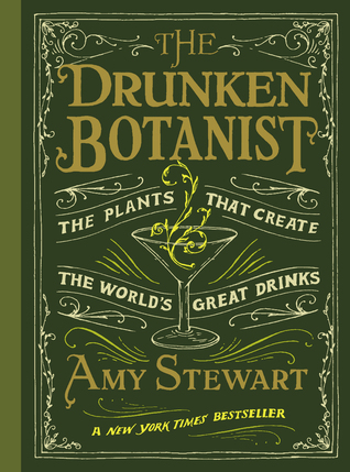 the-drunken-botanist-the-plants-that-create-the-worlds-great-drinks-by-amy-stewart