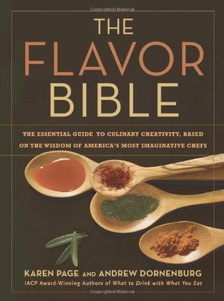 the-flavor-bible-the-essential-guide-to-culinary-creativity-based-on-the-wisdom-of-americas-most-imaginative-chefs-by-karen-page-andrew-dornenburg