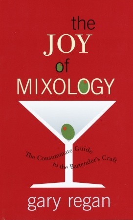 the-joy-of-mixology-the-consummate-guide-to-the-bartenders-craft-by-gary-regan