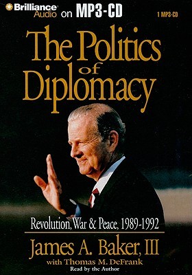 The Politics of Diplomacy by James A. Baker III, Thomas M. DeFrank