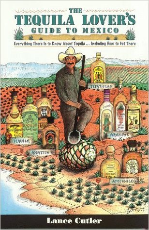 the-tequila-lovers-guide-to-mexico-everything-there-is-to-know-about-tequila-including-how-to-get-there-by-lance-cutler