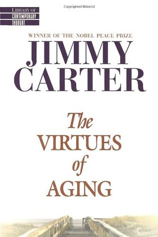 The Virtues of Aging (Library of Contemporary Thought) by Jimmy Carter, Times Books