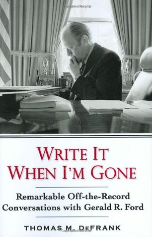 Write it When I'm Gone by Thomas M. DeFrank, Thomas M. DeFrank