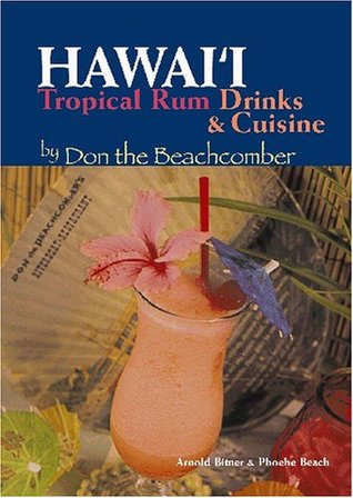 hawaii-tropical-rum-drinks-cusine-by-don-the-beachcomber-by-arnold-bitner-phoebe-beach